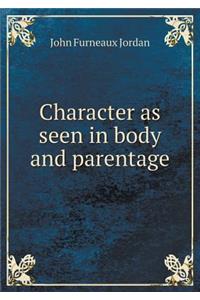 Character as Seen in Body and Parentage