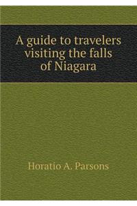 A guide to travelers visiting the falls of Niagara