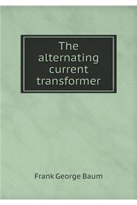 The Alternating Current Transformer