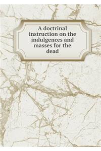 A Doctrinal Instruction on the Indulgences and Masses for the Dead
