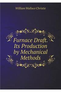 Furnace Draft. Its Production by Mechanical Methods