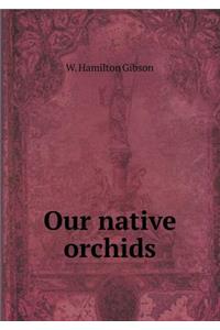 Our native orchids