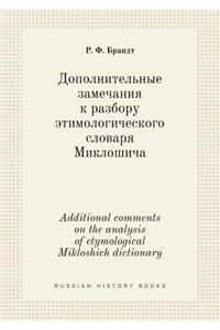 Additional Comments on the Analysis of Etymological Mikloshich Dictionary