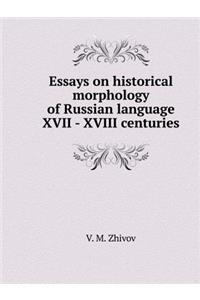 Essays on Historical Morphology of Russian Language XVII - XVIII Centuries