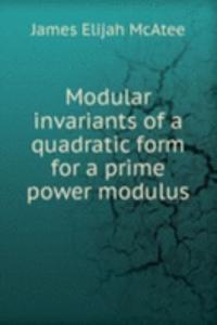 Modular invariants of a quadratic form for a prime power modulus