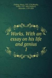 Works. With an essay on his life and genius