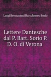 Lettere Dantesche dal P. Bart. Sorio P. D. O. di Verona .
