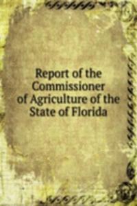 Report of the Commissioner of Agriculture of the State of Florida