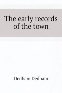 Early Records of the Town of Dedham, Massachusetts: 1636-1659