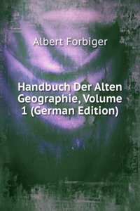 Handbuch Der Alten Geographie, Volume 1 (German Edition)