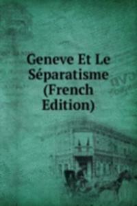 Geneve Et Le Separatisme (French Edition)