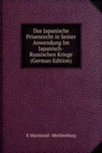 Das Japanische Prisenrecht in Seiner Anwendung Im Japanisch-Russischen Kriege (German Edition)