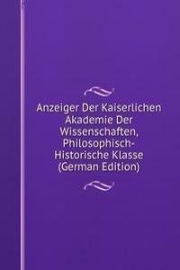 Anzeiger Der Kaiserlichen Akademie Der Wissenschaften, Philosophisch-Historische Klasse (German Edition)