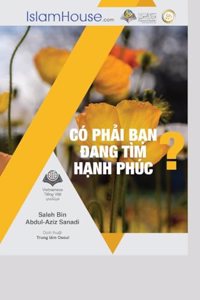 CO´ PHA?I BA?N ÐANG TI`M NIÊ`M HA?NH PHU´C? - Searching for Happiness?