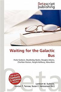 Waiting for the Galactic Bus