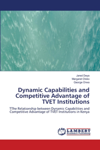 Dynamic Capabilities and Competitive Advantage of TVET Institutions