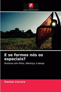 E se formos nós os especiais?