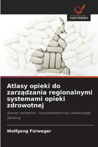Atlasy opieki do zarządzania regionalnymi systemami opieki zdrowotnej