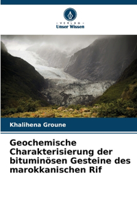Geochemische Charakterisierung der bituminösen Gesteine des marokkanischen Rif