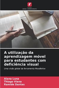 A utilização da aprendizagem móvel para estudantes com deficiência visual