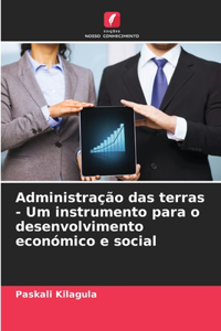 Administração das terras - Um instrumento para o desenvolvimento económico e social