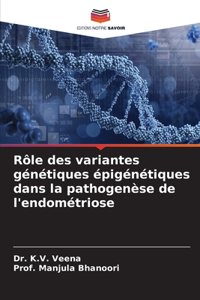 Rôle des variantes génétiques épigénétiques dans la pathogenèse de l'endométriose