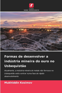 Formas de desenvolver a indústria mineira do ouro no Usbequistão