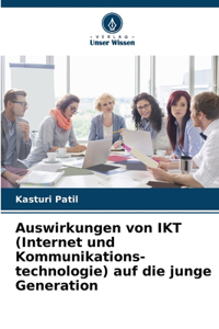 Auswirkungen von IKT (Internet und Kommunikations- technologie) auf die junge Generation