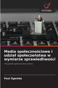 Media spolecznościowe i udzial spoleczeństwa w wymiarze sprawiedliwości