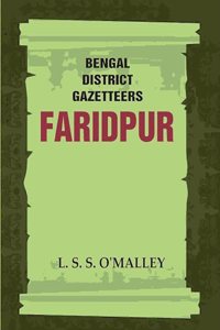 Bengal District Gazetteers: Faridpur 19th [Hardcover]