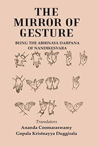 The Mirror of Gesture: Being the Abhinaya Darpana of Nandikesvara