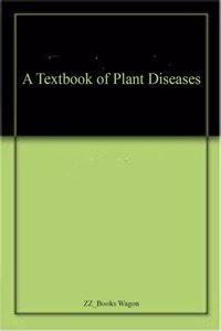 A Textbook of Plant Diseases