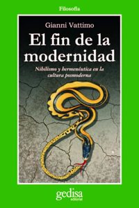 El Fin de La Modernidad: Nihilismo y Hermeneutica En La Cultura Posmoderna (Coleccion Hombre y Sociedad)
