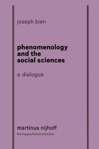 Phenomenology and the Social Science: A Dialogue: A Dialogue