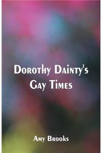 Dorothy Dainty's Gay Times