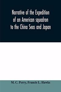 Narrative of the expedition of an American squadron to the China Seas and Japan