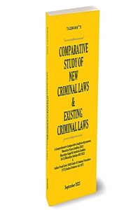 Taxmann's Comparative Study of New Criminal Laws & Existing Criminal Laws â€“ Detailed (600+ Pages) Comparative Analysis | Structured Presentation | Tables | New & Old Provisions of the Criminal Laws