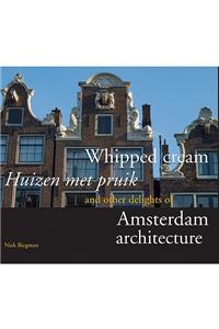 Whipped Cream and Other Delights of Amsterdam Architecture
