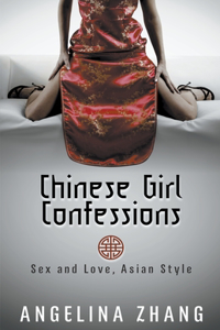 Chinese Girl Confessions: Sex and Love, Asian Style