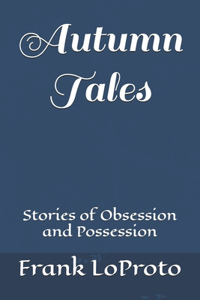 Autumn Tales (Stories of Obsession and Possession)