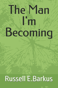 The Man I'm Becoming