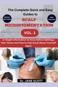 Complete Quick and Easy Guides to SCALP MICROPIGMENTATION VOL. 1