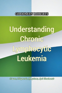 Understanding Chronic Lymphocytic Leukemia