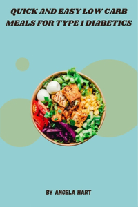Quick and Easy Low Carb Meals for Type 1 Diabetics
