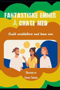 Fantastiske Emner Å Chate Med