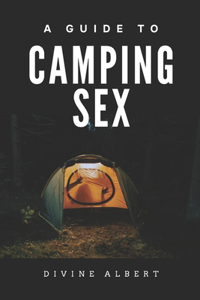 Guide To CAMPING SEX