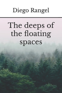 deeps of the floating spaces