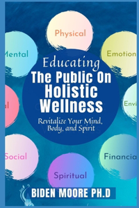 Educating The Public On Holistic Wellness