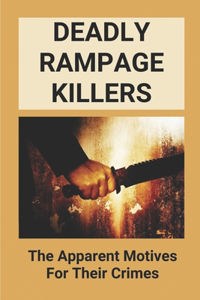 Deadly Rampage Killers