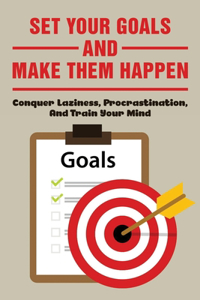 Set Your Goals And Make Them Happen